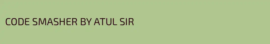 CODE SMASHER BY ATUL SIR